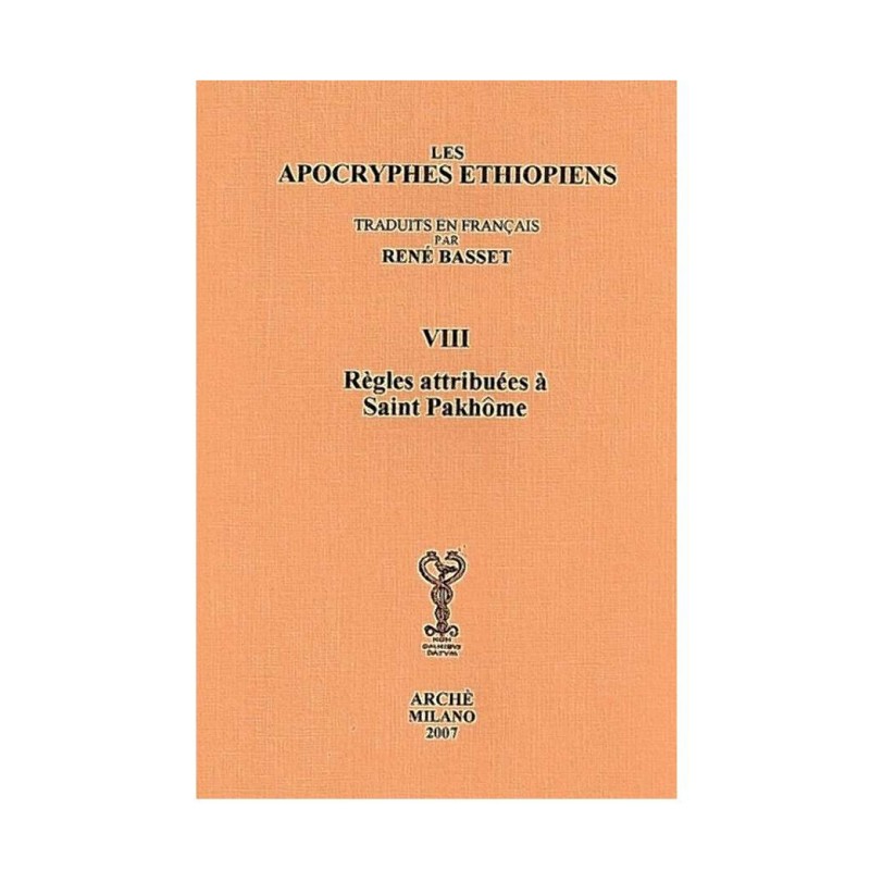 Apocryphes  Ethiopiens VIII : Les Règles attribuées à saint Pakhome